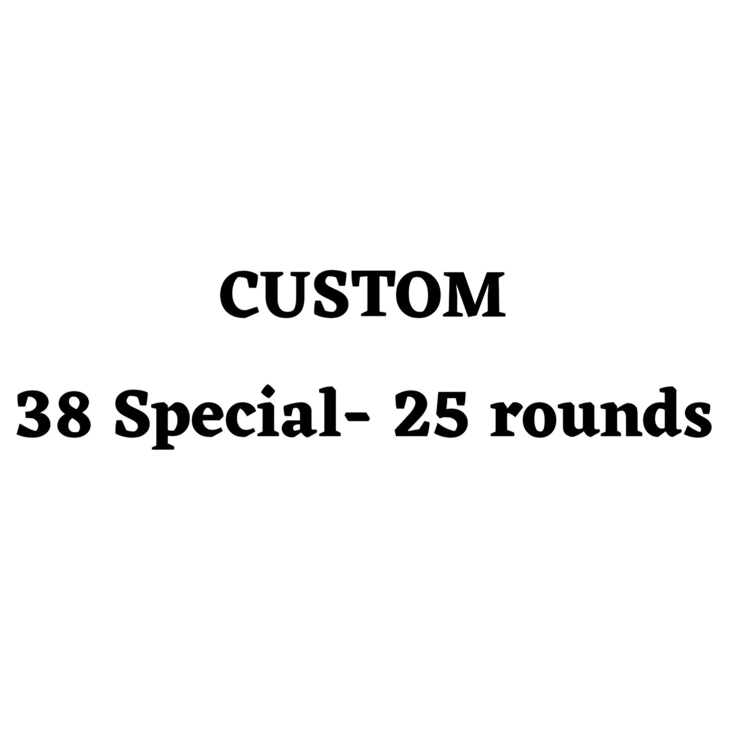 Custom 38 Special Ammo Box - 25 Round