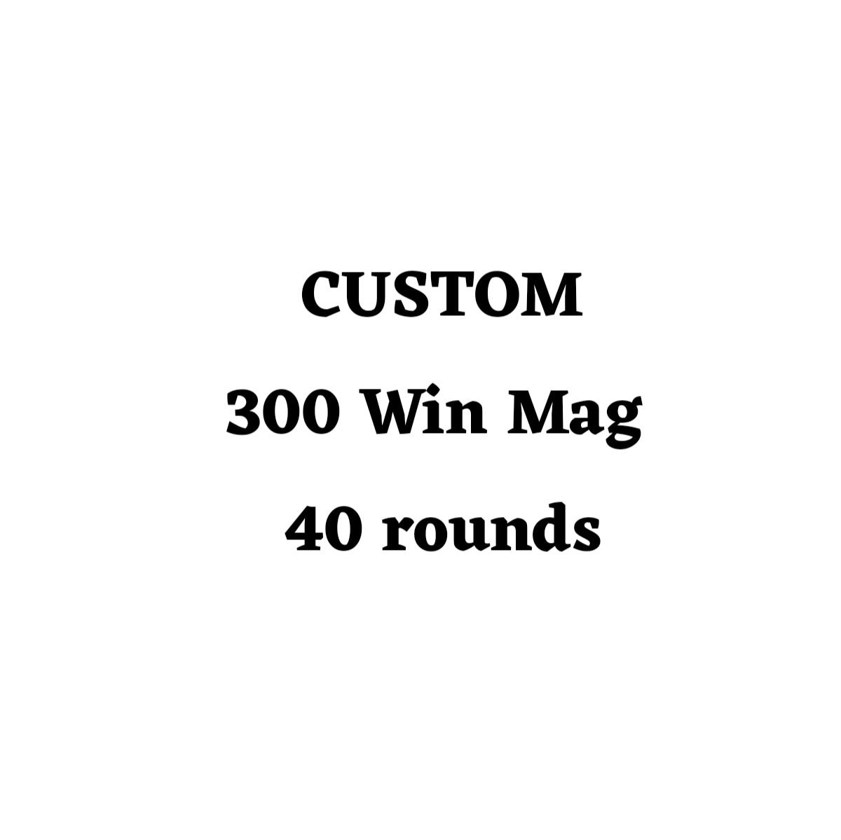 Custom 300 Win Mag Ammo Box - 40 Round
