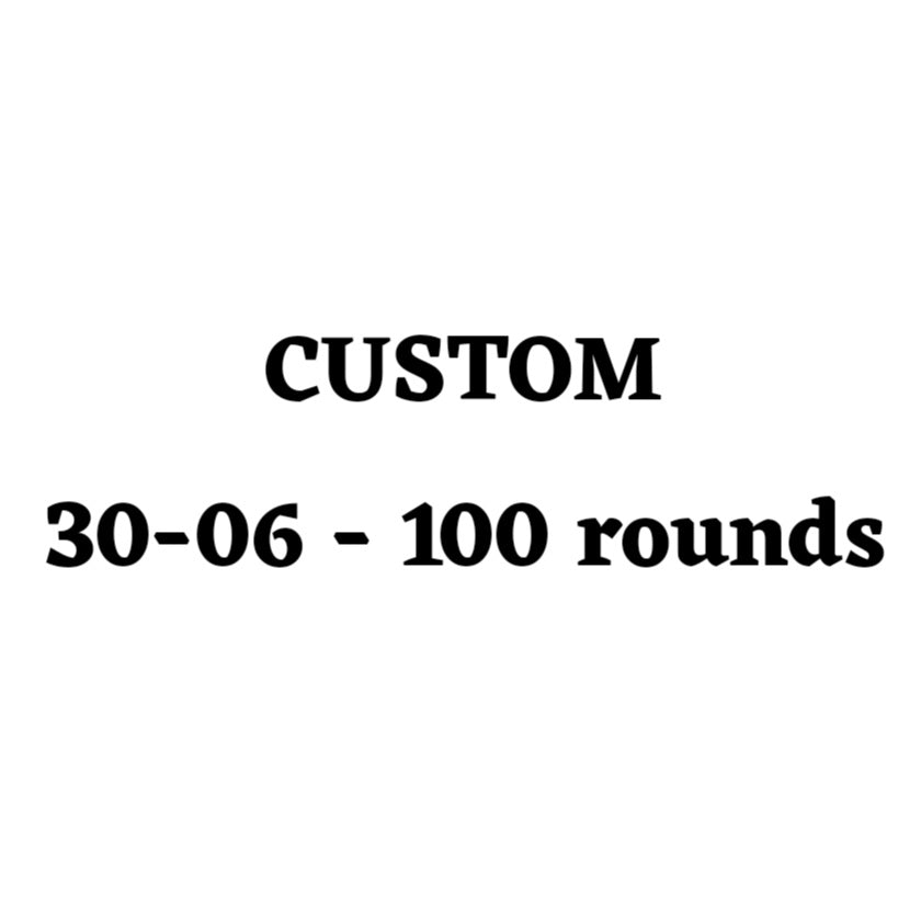 Custom 30-06 Ammo Box - 100 Round