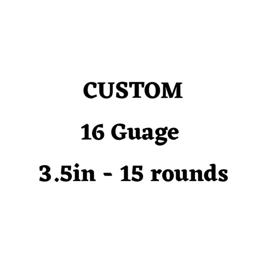 Custom 16 Guage 3.5in Ammo Box - 15 Round